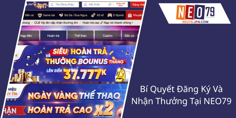 NEO79 Khuyến Mãi Hoàn Trả Đặc Quyền - Đầu Tư Thông Minh, Nhận Ngay Lợi Nhuận 1 Bi Quyet Dang Ky Va Nhan Thuong Tai Neo791