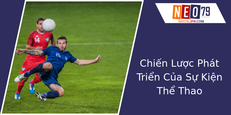 Chiến Lược Phát Triển Của Sự Kiện Thể Thao Chiến Lược Phát Triển Của Sự Kiện Thể Thao