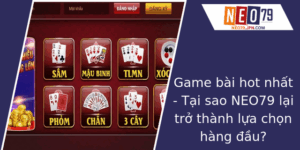Game Bai Hot Nhat Tai Sao Neo79 Lai Tro Thanh Lua Chon Hang Au