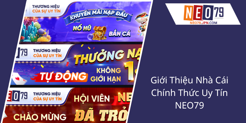 Tải APP NEO79 - Trải Nghiệm Cá Cược Đỉnh Cao Và An Toàn Nhất Hiện Nay 1 Gioi Thieu Nha Cai Chinh Thuc Uy Tin Neo791