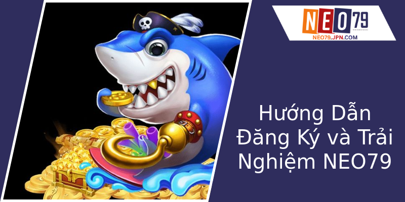 Hướng Dẫn Đăng Ký và Trải Nghiệm NEO79 Hướng Dẫn Đăng Ký và Trải Nghiệm NEO79