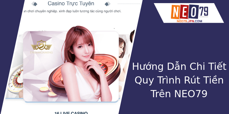 Hướng Dẫn Chi Tiết Quy Trình Rút Tiền Trên NEO79 Hướng Dẫn Chi Tiết Quy Trình Rút Tiền Trên NEO79