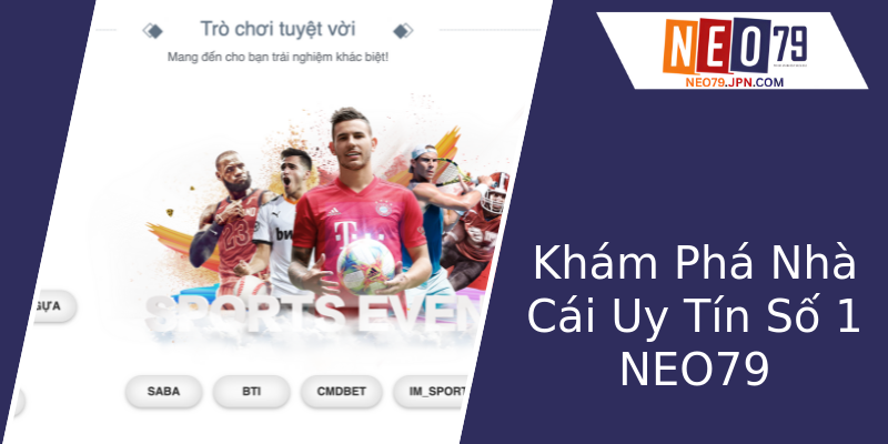Khám Phá Nhà Cái Uy Tín Số 1 NEO79 Khám Phá Nhà Cái Uy Tín Số 1 NEO79