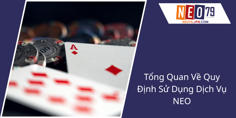 Điều Khoản Sử Dụng NEO79 - Đảm Bảo An Toàn Và Minh Bạch Trong Môi Trường Trực Tuyến 1 Tổng Quan về Quy Định Sử Dụng Dịch Vụ NEO