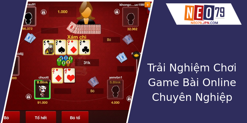 Trải Nghiệm Chơi Game Bài Online Chuyên Nghiệp Trải Nghiệm Chơi Game Bài Online Chuyên Nghiệp